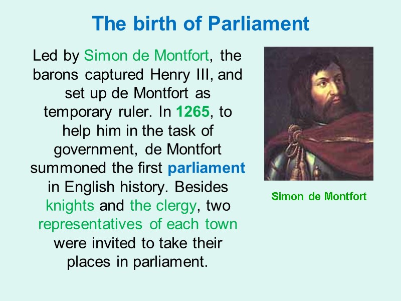 The birth of Parliament Simon de Montfort    Led by Simon de